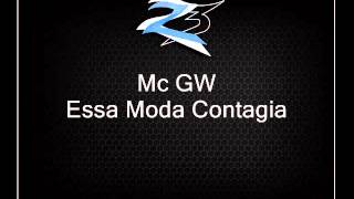 Mc GW - Essa Moda Contagia [LANÇAMENTO 2013]