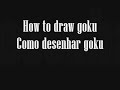 Thumbnail 1 for How To Draw Goku (como Desenhar O Goku). Thumbnail 1 for How To Draw Goku (como Desenhar O Goku).