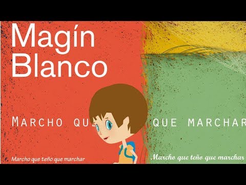 MAGIN BLANCO - MARCHO QUE TEÑO QUE MARCHAR (CLIP OFICIAL)