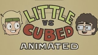 Little versus Cubed ANIMATED - Is That A Sledgehammer?