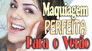 Maquiagem PERFEITA para os dias de Verão