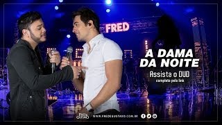 A Dama da Noite - Fred e Gustavo