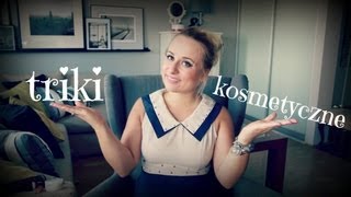 ♡  MOJE TRIKI KOSMETYCZNE ♡