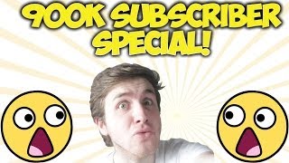 900K SUBSCRIBER SPECIAL!