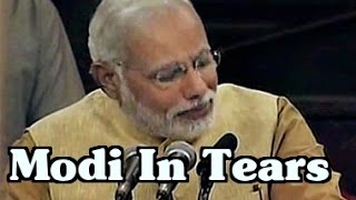 Narendra Modi cries in Parliament - Modi emotional speech