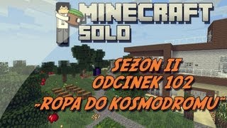 Minecraft HuśBox SOLO 2 - " Ropa do kosmodromu " odc.102