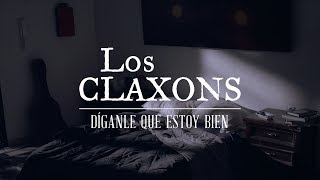 Los Claxons - Díganle Que Estoy Bien