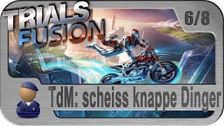 TRIALS FUSION - TdM #6: scheiss knappe Dinger