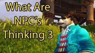 What Are NPC's Thinking 3 by Wowcrendor (WoW Machinima)