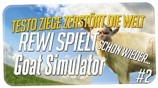 GOAT SIMULATOR! TESTO ZIEGE ZERSTÖRT DIE WELT :D #2 [HD] [GERMAN]