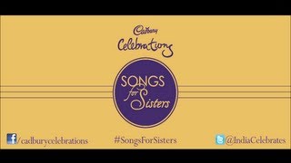 Cadbury Celebrations : Songs For Sisters