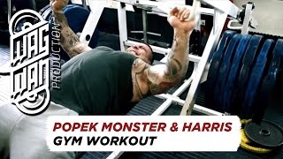 POPEK MONSTER AND HARRIS GYM WORKOUT