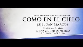 Miel San Marcos "COMO EN EL CIELO" Grabación en Vivo 8 Noviembre 2014 ARENA CIUDAD DE MEXICO