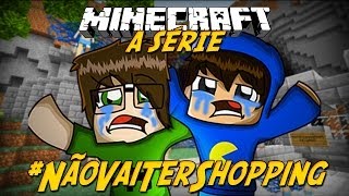 Minecraft: A Série - #NãoVaiTerShopping #14