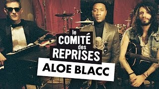 Aloe Blacc "The Man" - Comité Des Reprises #2