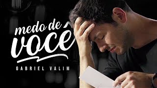 Gabriel Valim - Medo de Você (Clipe Oficial)