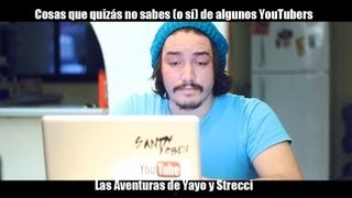 Las Aventuras de Yayo y Strecci - Cosas que quizás no sabes (o sí) de algunos YouTubers