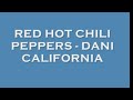 Red Hot Chili Peppers - Dani California (lyrics) - Youtube