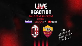 Live Reaction #MilanRoma | Segui la partita con noi