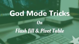 Flash Fill and Pivot Table Tricks in Excel | God Mode Tricks