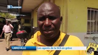 LIBREVILLE : Les agents de la SGS en grêve