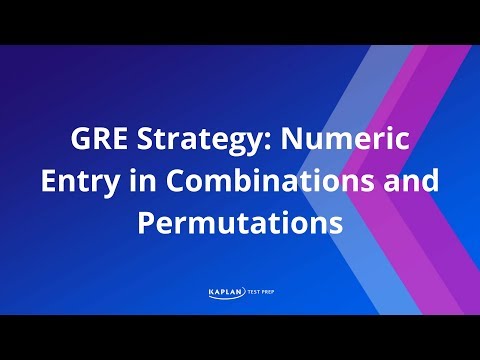 GRE Strategy: Numeric Entry in Combinations and Permutations | Kaplan Test Prep