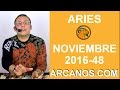 Video Horscopo Semanal ARIES  del 20 al 26 Noviembre 2016 (Semana 2016-48) (Lectura del Tarot)