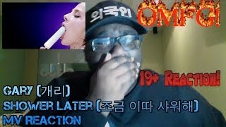 Gary (개리) - Shower Later (조금 이따 샤워해) MV Reaction