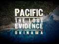 (1/5) Pacific Lost Evidence Okinawa World War II