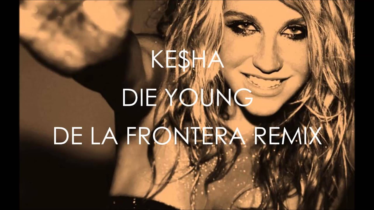 Kesha - Die Young (De La Frontera Remix) - YouTube