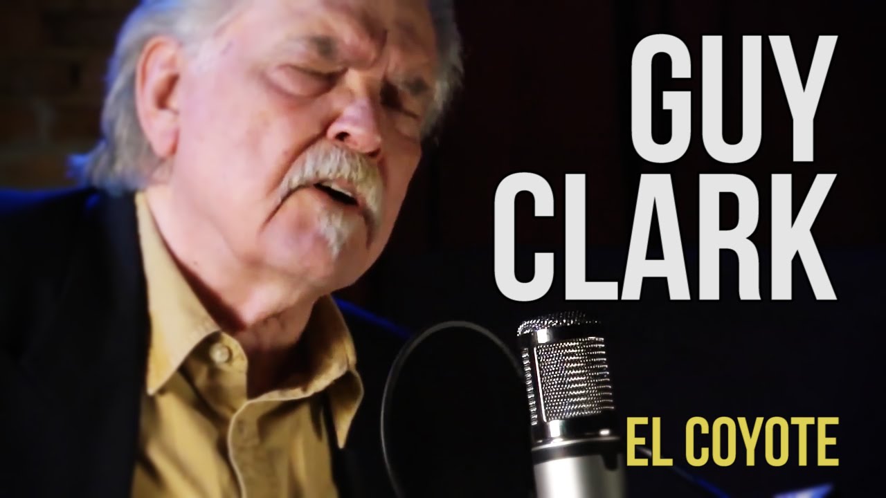 Guy Clark "El Coyote" - YouTube Guy Clark "El Coyote" - YouTube