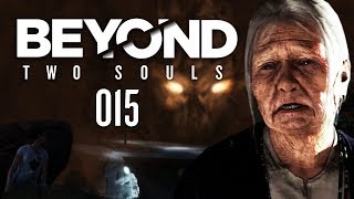 BEYOND TWO SOULS #015 - Geister gegen die Existenz [HD+] | Let's Play Beyond Two Souls