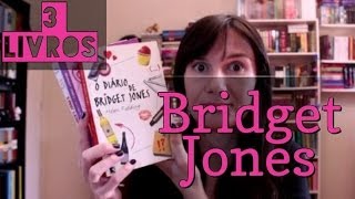 3 livros: Bridget Jones (O diário; No limite da razão; Louca pelo garoto)