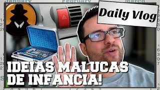 Idéias malucas que temos quando criança!