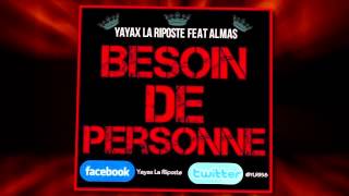 Yayax La Riposte  - Besoin de personne - Feat Almas