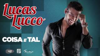 Lucas Lucco - Coisa e Tal (Lançamento 2013)