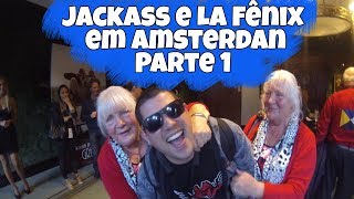 La Fênix e Jackass em Amsterdam Parte 1