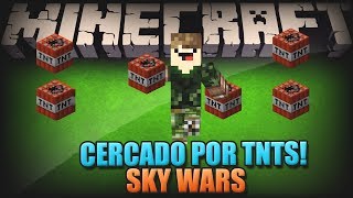 Minecraft: CERCADO POR TNTS (SKYWARS)