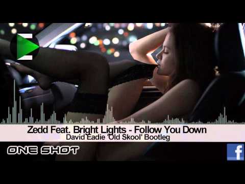 Zedd Feat. Bright Lights - Follow You Down (David Eadie 'Old Skool'