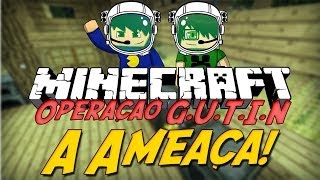 Minecraft: Operação G.U.T.I.N - Ameaças?! [2]