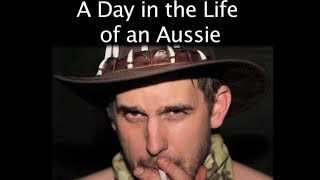 A Day in the Life of an Aussie