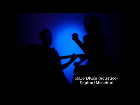 Raro Blues (Acústico) Espino, Meschini
