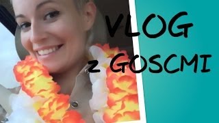 VLOG z Goscmi :)