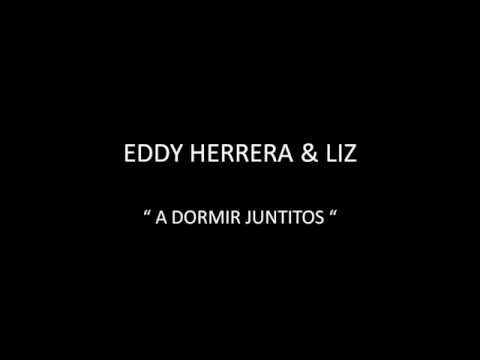 VIDEO EDDY HERRERA DORMIR JUNTITOS video eddy herrera dormir juntitos: