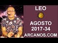 Video Horscopo Semanal LEO  del 20 al 26 Agosto 2017 (Semana 2017-34) (Lectura del Tarot)