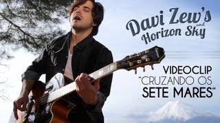 Davi Zew's and Horizon Sky - Cruzando os Sete Mares (Official Video)