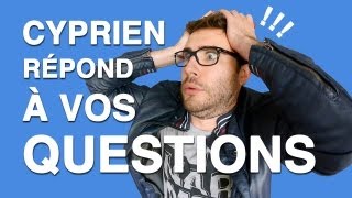 BONUS - Cyprien répond à vos questions !