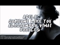 Adele - Someone Like You (Alessandro Vinai Bootleg)