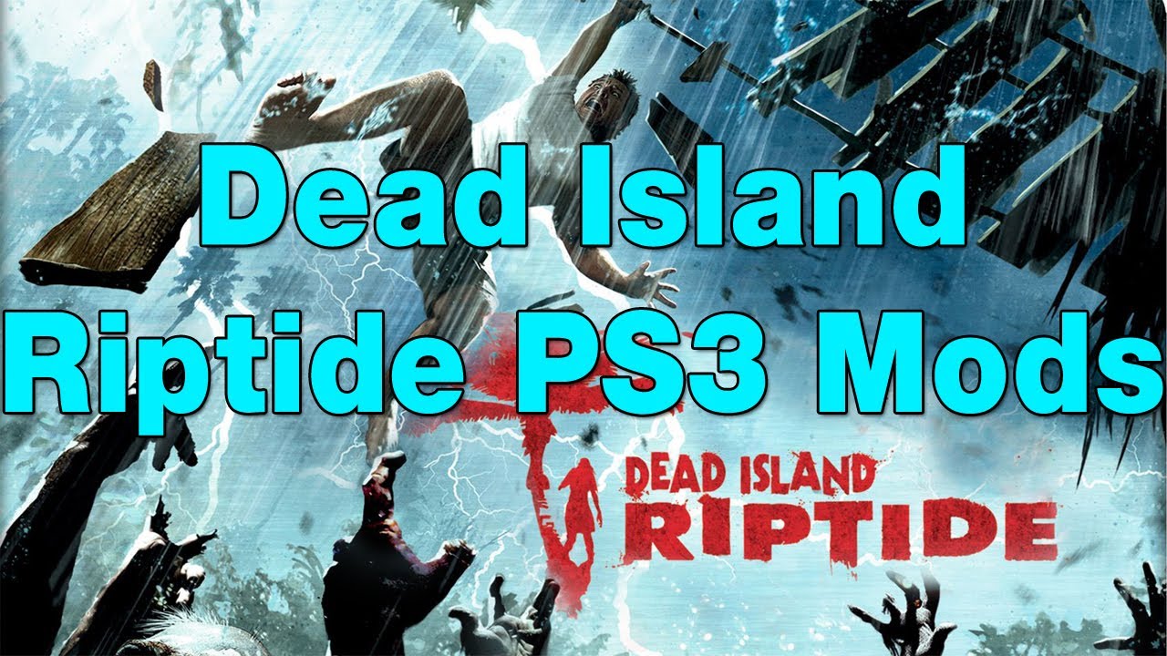 dead island riptide mods ps3