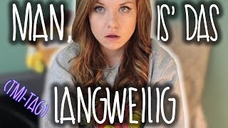 Das Video ist sooo langweilig! - TMI Tag